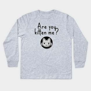 Are You Kitten Me? Kids Long Sleeve T-Shirt